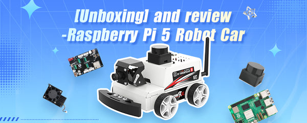 【Unboxing and review】--- Raspberry Pi 5 ROS2 Robot Car