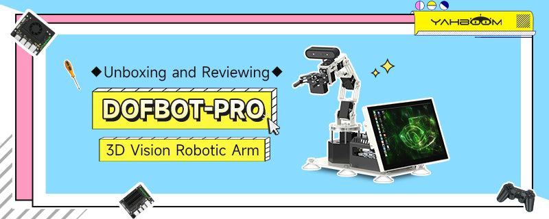 【Unboxing and Reviewing】---DOFBOT Pro 3D Depth Vision Robotic Arm